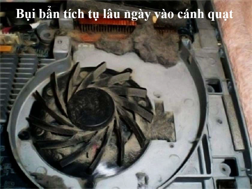 Bụi bẩn tích tụ lâu ngày có thể là một nguyên nhân gây ra tình trạng quạt laptop kêu to