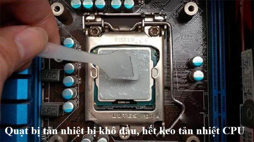 Quạt bị tản nhiệt bị khô dầu, hết keo tản nhiệt CPU