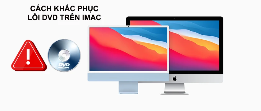 C&aacute;ch khắc phục khi gặp lỗi DVD tr&ecirc;n iMac