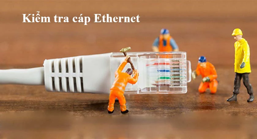 Kiểm tra c&aacute;p Ethernet