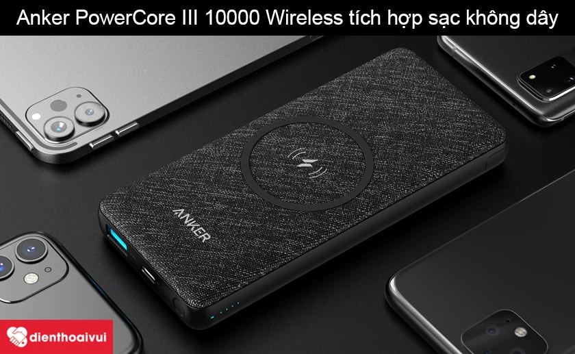 Pin sạc dự phòng Anker PowerCore III 10000 Wireless