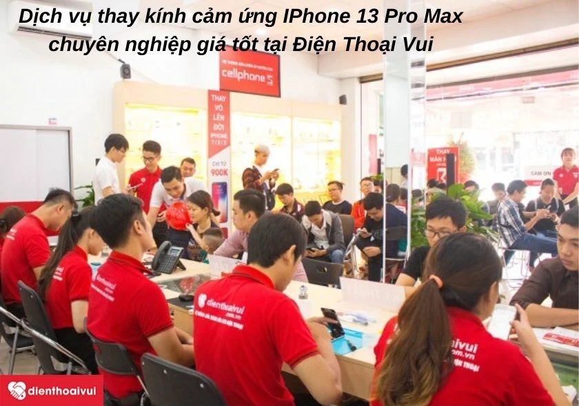 Dịch vụ thay k&iacute;nh cảm ứng cho iPhone 13 Pro Max lấy ngay, gi&aacute; tốt tại Điện Thoại Vui