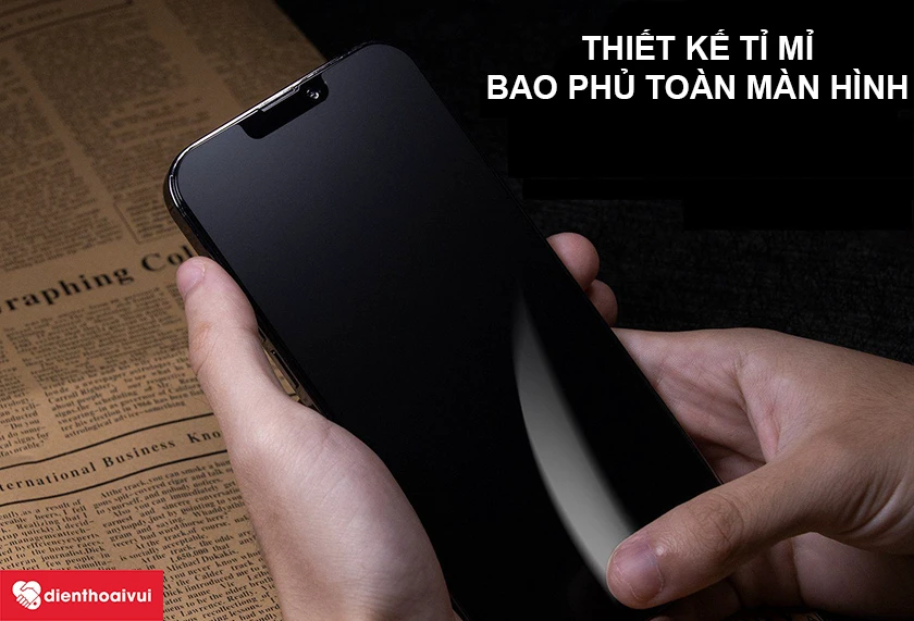 Thiết kế tỉ mỉ, bao phủ toàn màn hình cùng độ chính xác cao