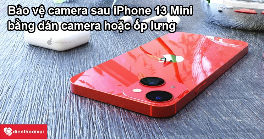 C&aacute;ch bảo vệ camera sau iPhone 13 Mini sau khi thay mới