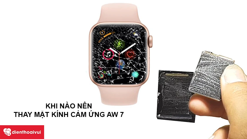 Khi nào nên thay mặt kính cảm ứng AW 7