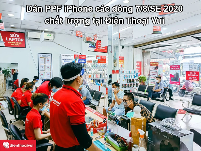 Dán PPF iPhone các dòng 7/8/SE 2020 chất lượng, bảo hành tốt tại Điện Thoại Vui