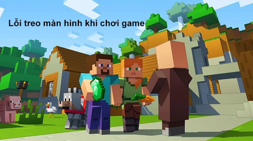 Nguy&ecirc;n nh&acirc;n v&agrave; c&aacute;ch khắc phục lỗi tr&ecirc;n minecraft tr&ograve; chơi