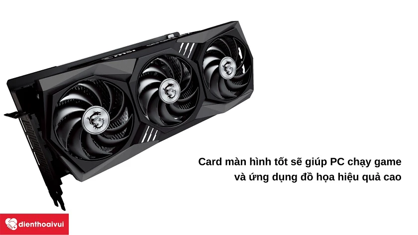 Khi build PC cần chọn card màn hình (GPU) như thế n&agrave;o?