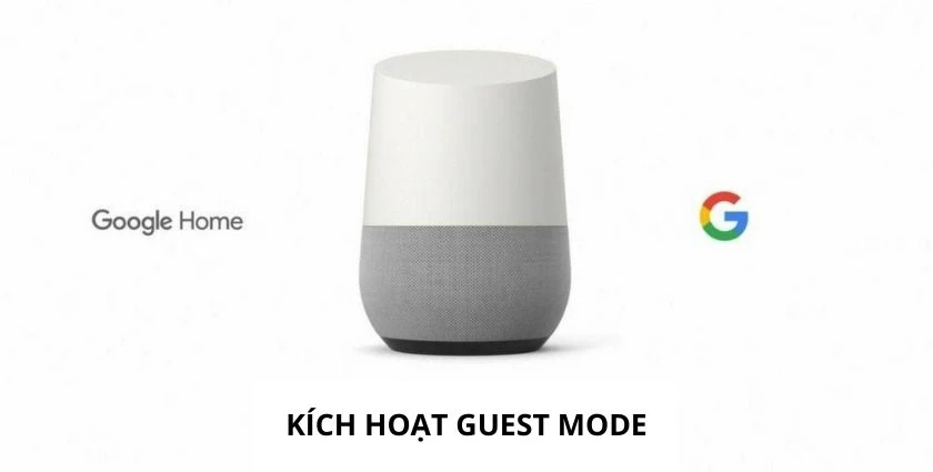 Gọi lệnh “Hey Google, turn on Guest mode”
