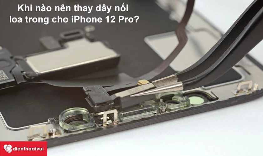 Khi n&agrave;o n&ecirc;n thay d&acirc;y nối loa trong cho iPhone 12 Pro?