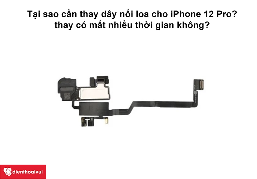 Tại sao cần thay d&acirc;y nối loa cho iPhone 12 Pro?