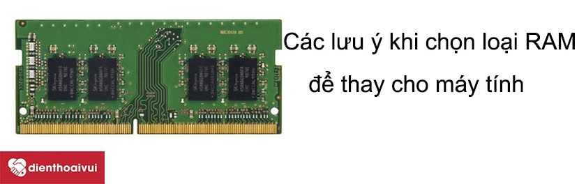 Một số lưu &yacute; khi chọn loại RAM để thay cho m&aacute;y t&iacute;nh