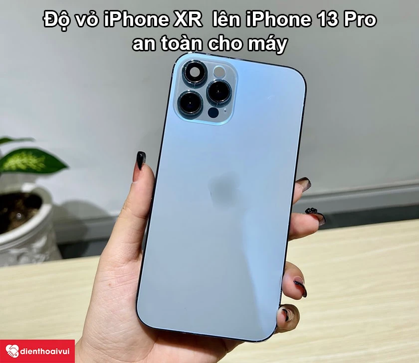 Độ vỏ iPhone XR l&ecirc;n iPhone 13 Pro