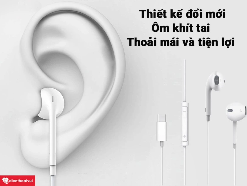 Thiết kế đổi mới, &ocirc;m kh&iacute;t tai thoải m&aacute;i v&agrave; sự tiện lợi của EarPods mang lại