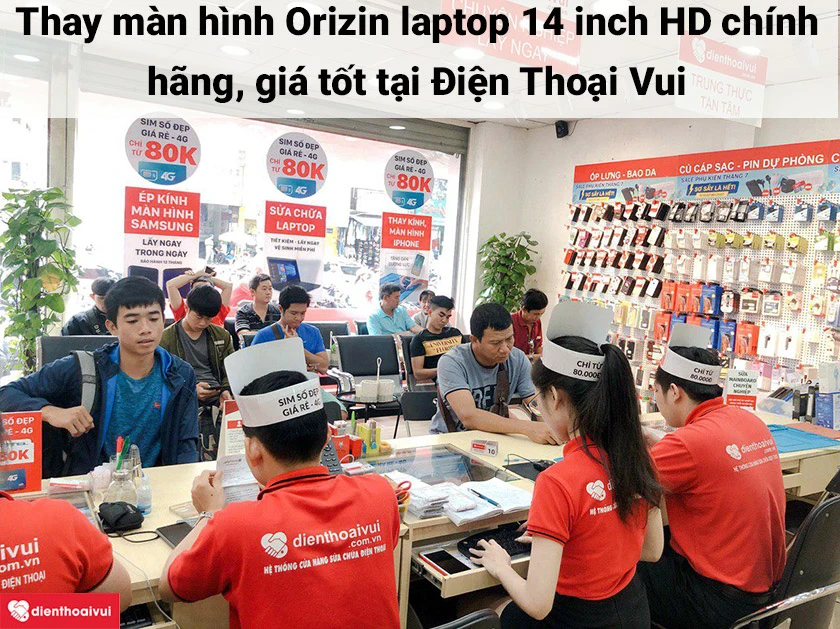 Thay m&agrave;n h&igrave;nh Orizin laptop 14 inch HD ch&iacute;nh h&atilde;ng, gi&aacute; tốt tại Điện Thoại Vui