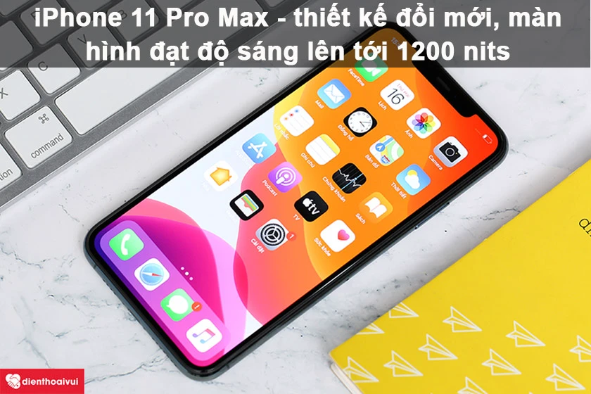 iPhone 11 Pro Max - m&agrave;n h&igrave;nh đạt độ s&aacute;ng l&ecirc;n tới 1200 nits