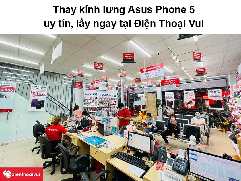 Dịch vụ thay k&iacute;nh lưng Asus Phone 5 uy t&iacute;n, lấy ngay tại Điện Thoại Vui