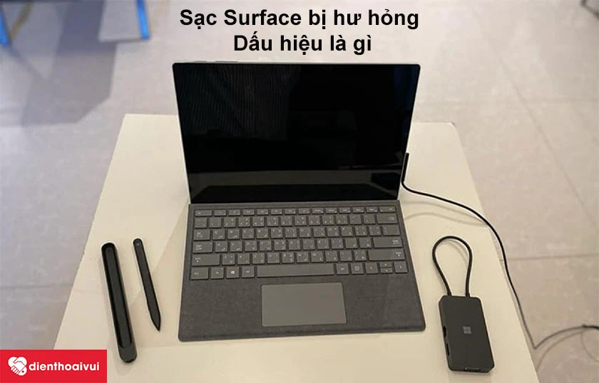 Sạc Surface bị hư hỏng - Dấu hiệu l&agrave; g&igrave;