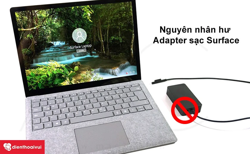 C&aacute;c nguy&ecirc;n nh&acirc;n dẫn đến việc hư Adapter sạc Surface