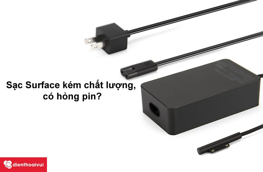 T&aacute;c hại của việc d&ugrave;ng sạc Surface k&eacute;m chất lượng, c&oacute; hỏng pin?