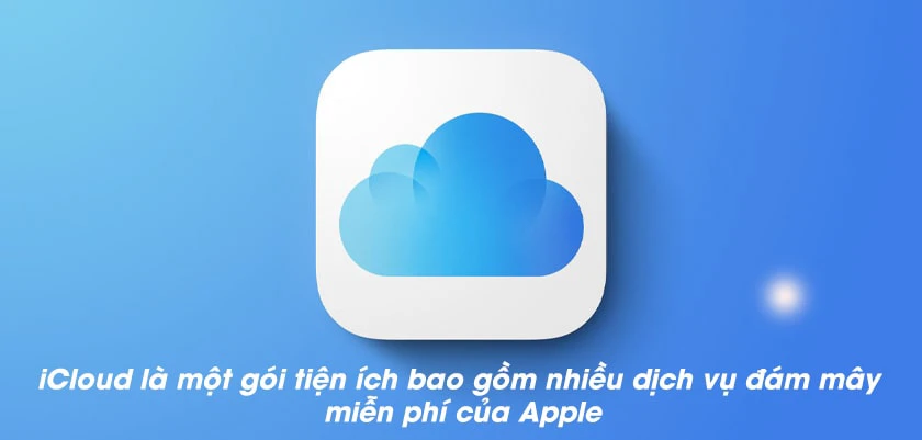 iCloud v&agrave; tầm quan trọng của iCloud?
