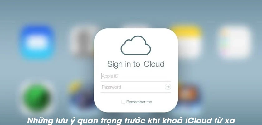 Những lưu &yacute; khi kho&aacute; iCloud từ xa