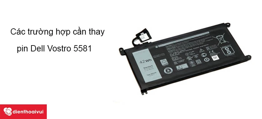 C&aacute;c trường hợp cần thay pin Dell Vostro 5581