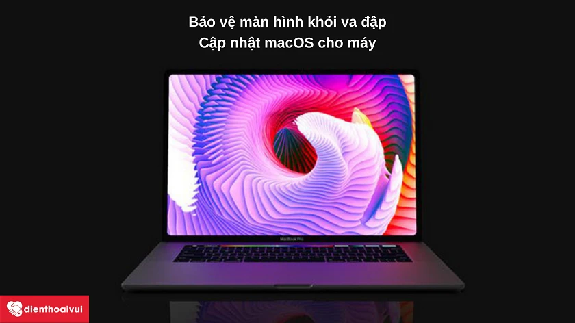 Những y&ecirc;́u t&ocirc;́ có th&ecirc;̉ g&acirc;y hỏng màn hình MacBook Pro 2019 mà bạn n&ecirc;n tránh