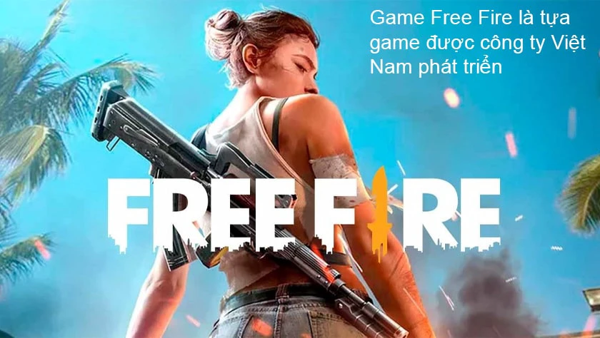 Free Fire (ff) vn l&agrave; game của nước n&agrave;o?