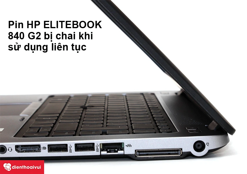 Nguy&ecirc;n nh&acirc;n g&acirc;y hư hỏng pin HP ELITEBOOK 840 G2?