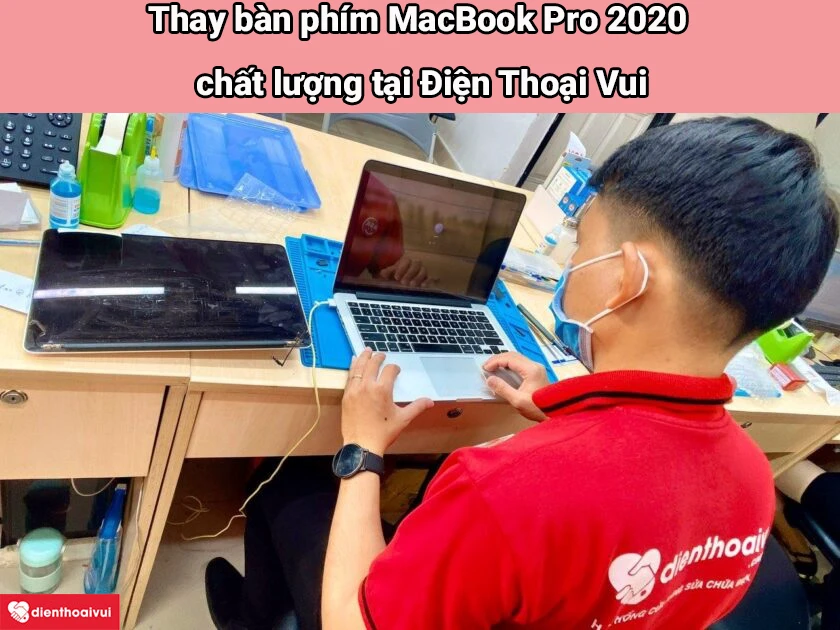 Dịch vụ thay b&agrave;n ph&iacute;m cho MacBook Air M1 nhanh ch&oacute;ng, chất lượng tại Điện Thoại Vui
