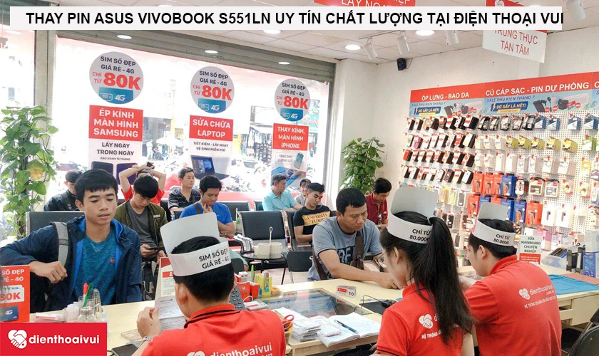 Dịch vụ thay pin Asus VivoBook S551LN uy t&iacute;n chất lượng tại Điện Thoại Vui