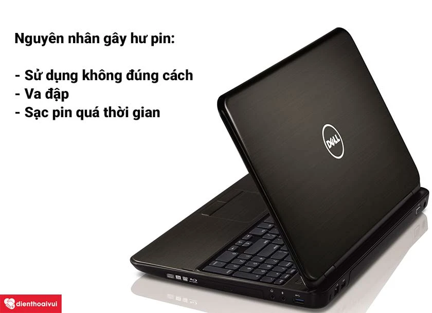 Những nguy&ecirc;n nh&acirc;n khiến cho pin laptop Dell Inspiron 537 bị hỏng