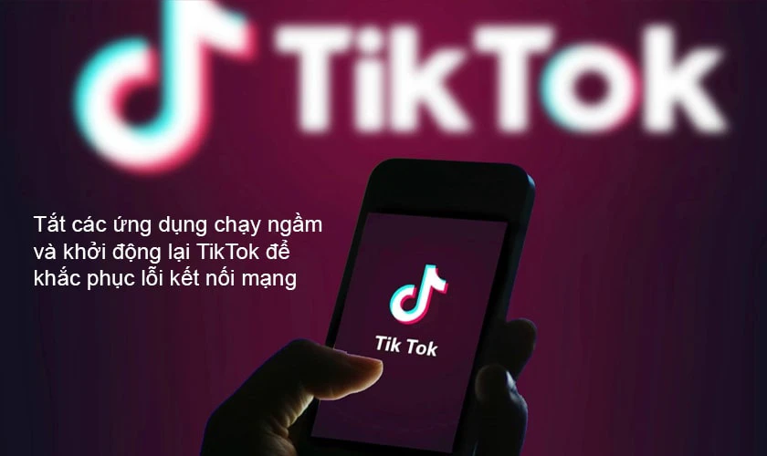 khắc phục lỗi tiktok kh&ocirc;ng c&oacute; kết nối mạng, lỗi mạng, load chậm