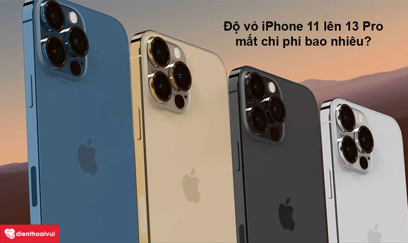 Độ vỏ iPhone 11 l&ecirc;n 13 Pro mất chi ph&iacute; bao nhi&ecirc;u?