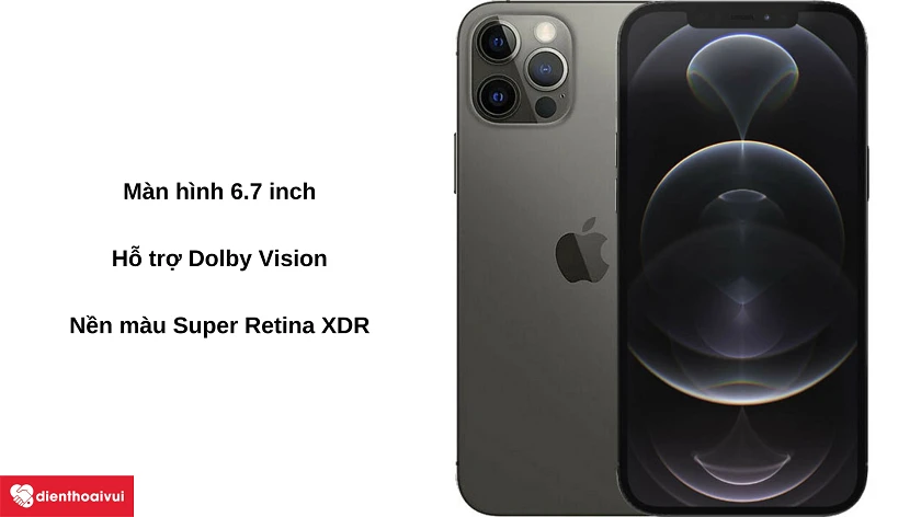 Màn hình và th&ocirc;ng s&ocirc;́ của iPhone 12 Pro Max