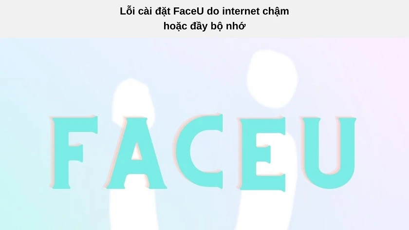 Tại sao kh&ocirc;ng tải được app chụp ảnh FaceU tr&ecirc;n iOS v&agrave; Android?