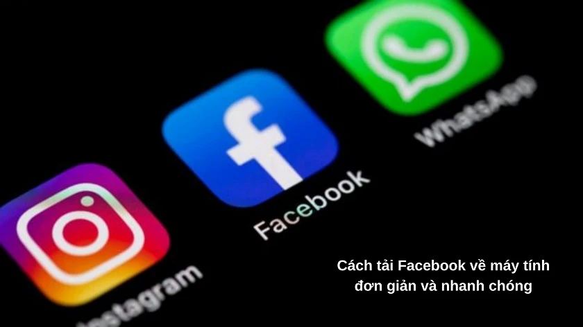 C&aacute;ch c&aacute;ch tải Facebook về m&aacute;y t&iacute;nh