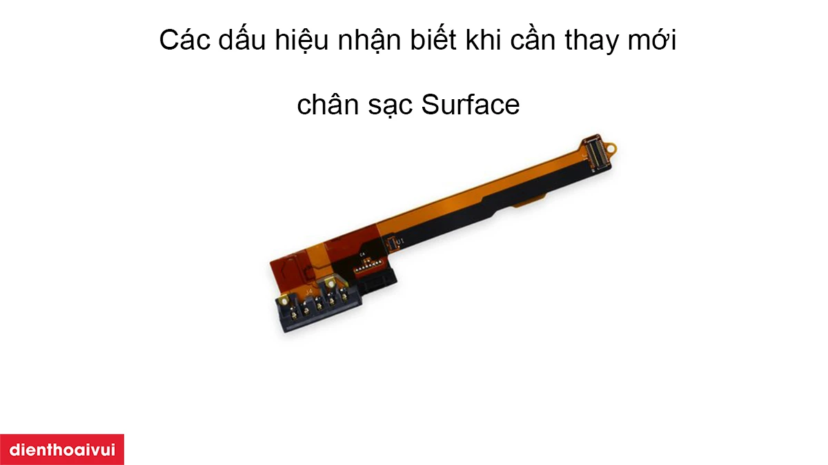 Dấu hiệu nhận biết khi cần thay mới ch&acirc;n sạc Surface