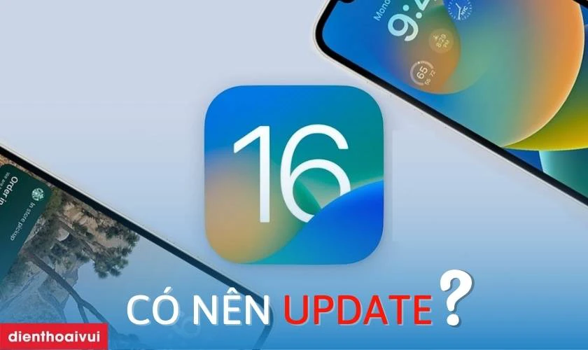 C&oacute; n&ecirc;n cập nhật l&ecirc;n iOS 16