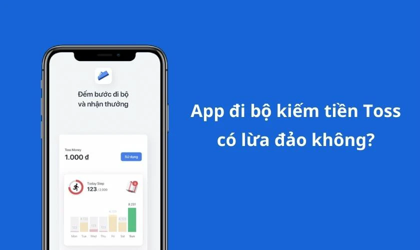 app đi bộ kiếm tiền toss có lừa đảo không