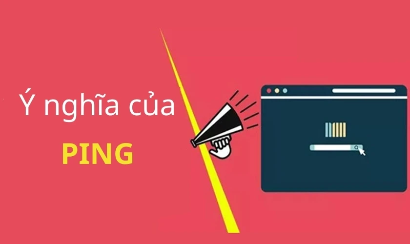 &yacute; nghĩa của ping l&agrave; g&igrave;
