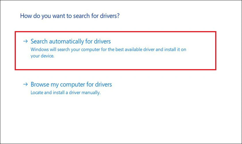 Chọn vào mục Search automatically for drivers